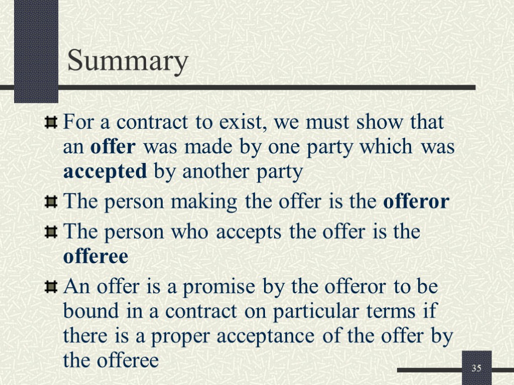 35 Summary For a contract to exist, we must show that an offer was